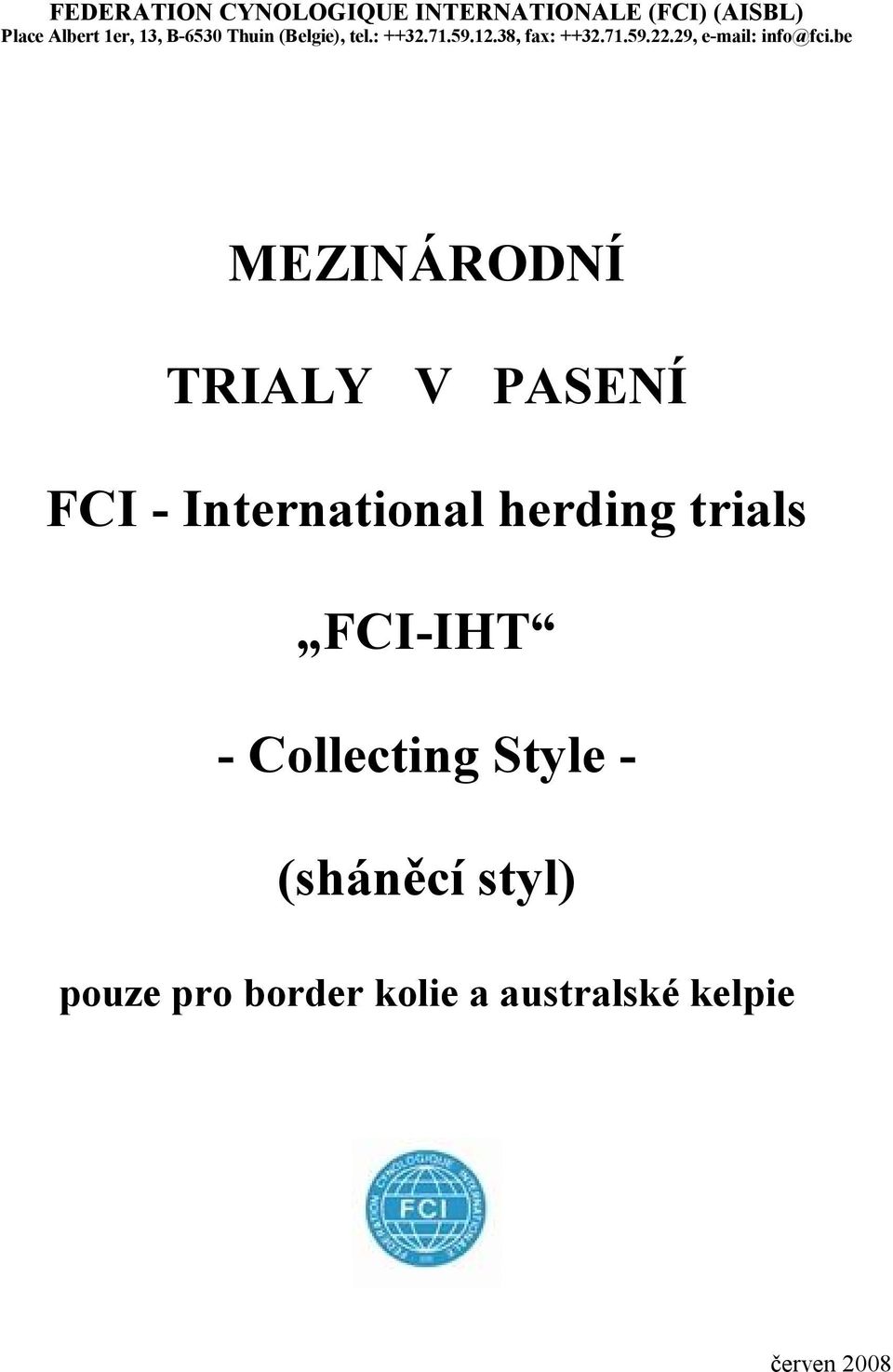 be MEZINÁRODNÍ TRIALY V PASENÍ FCI - International herding trials FCI-IHT -