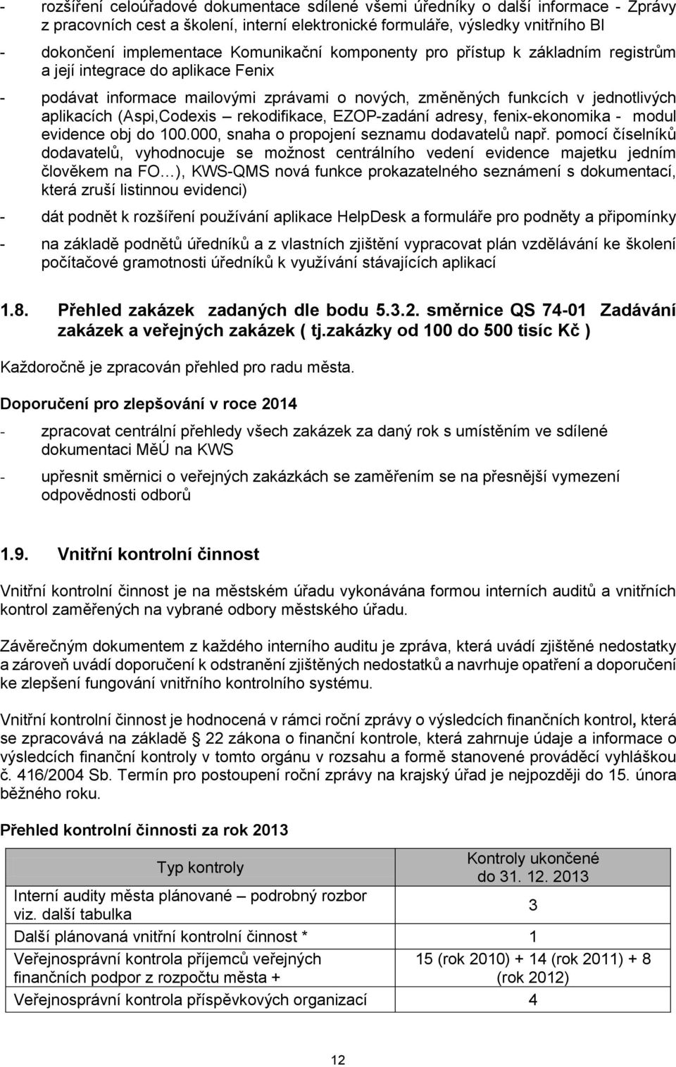 rekodifikace, EZOP-zadání adresy, fenix-ekonomika - modul evidence obj do 100.000, snaha o propojení seznamu dodavatelů např.