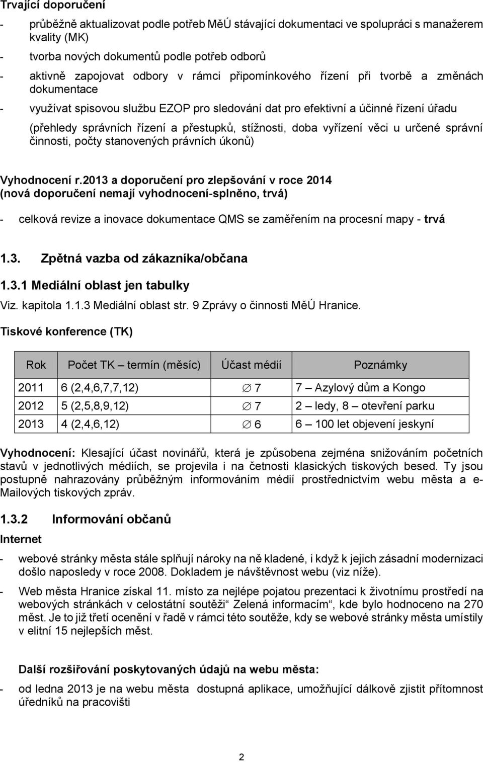 doba vyřízení věci u určené správní činnosti, počty stanovených právních úkonů) Vyhodnocení r.