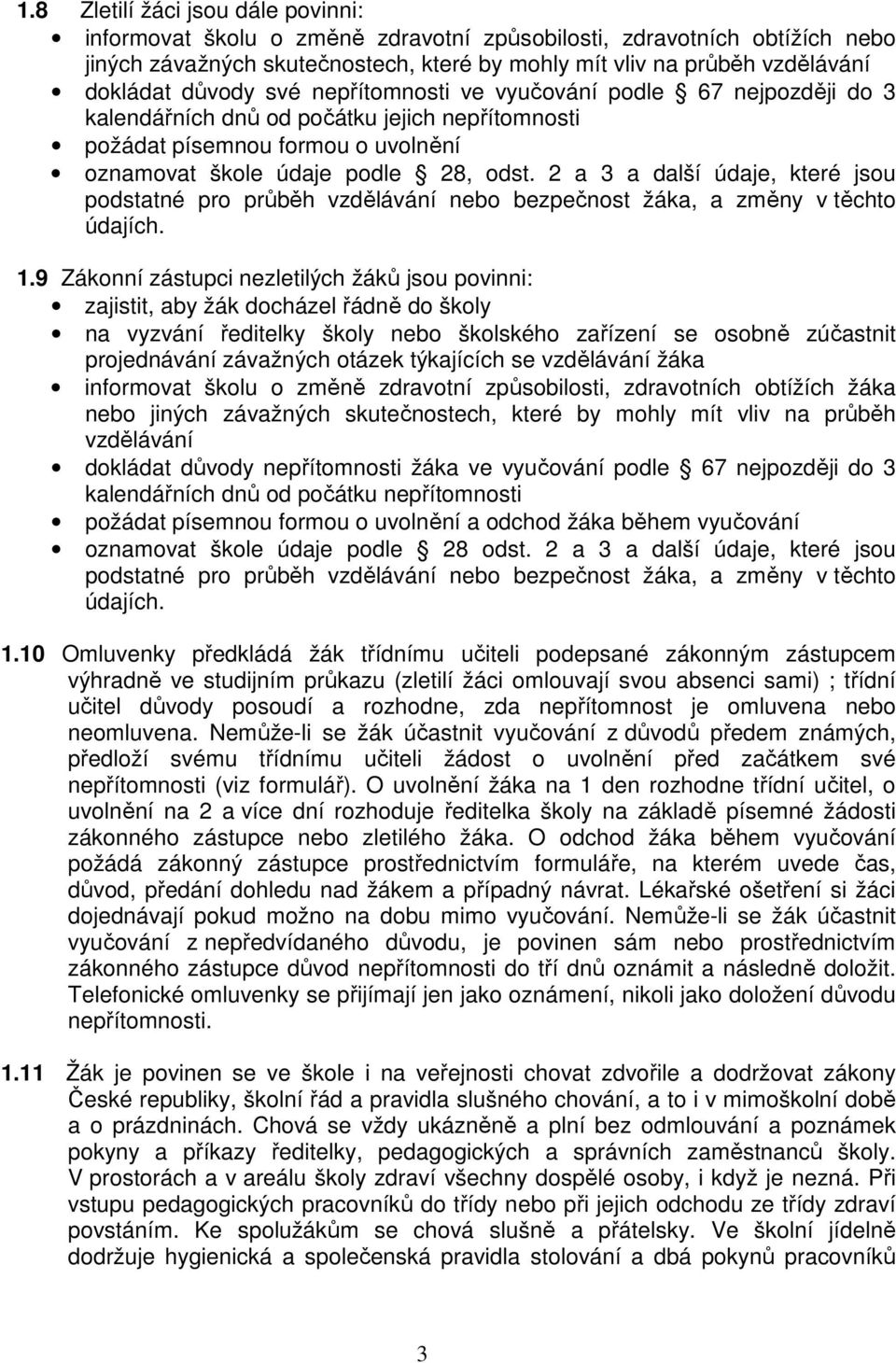 2 a 3 a další údaje, které jsou podstatné pro průběh vzdělávání nebo bezpečnost žáka, a změny v těchto údajích. 1.