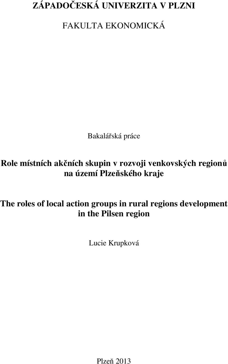 na území Plzeňského kraje The roles of local action groups in