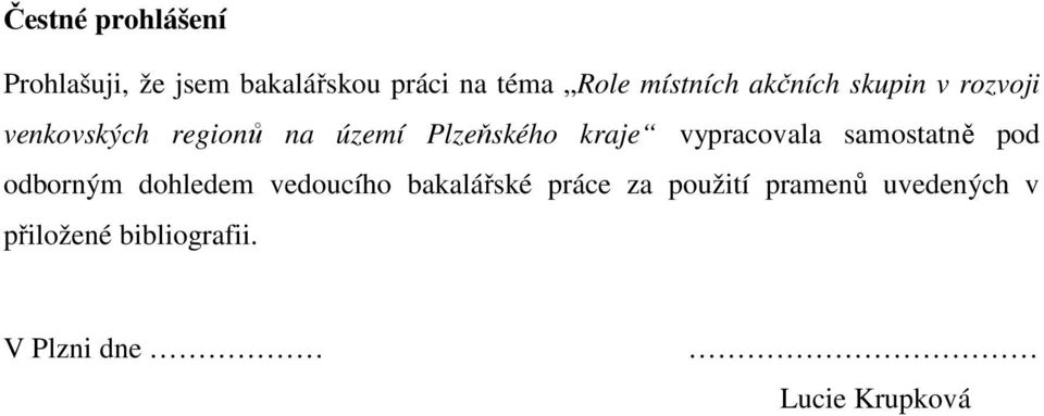 kraje vypracovala samostatně pod odborným dohledem vedoucího bakalářské