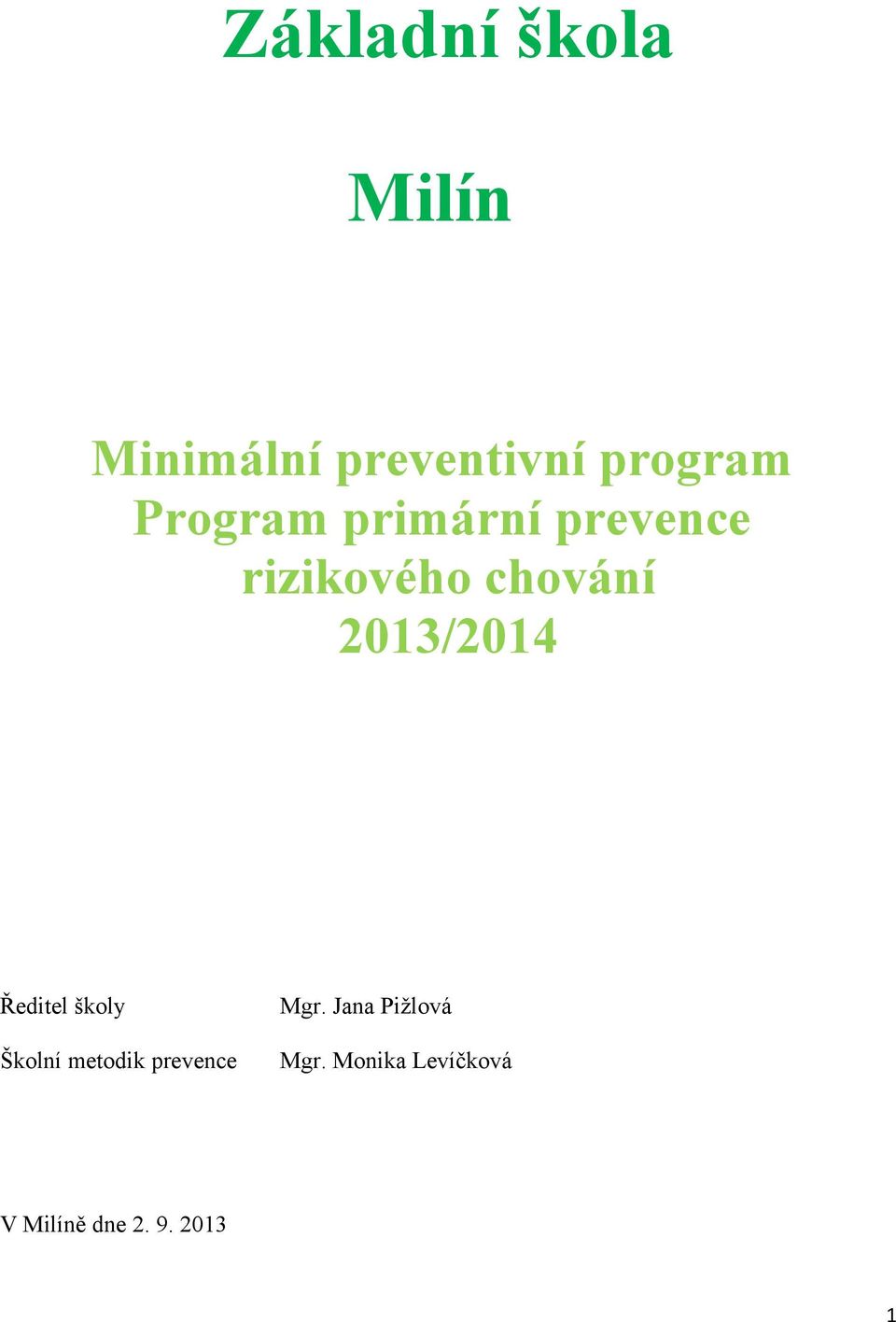 2013/2014 Ředitel školy Školní metodik prevence Mgr.