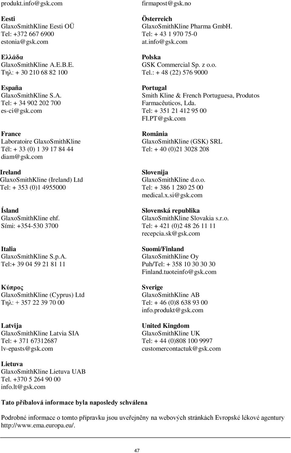 Sími: +354-530 3700 Italia GlaxoSmithKline S.p.A.