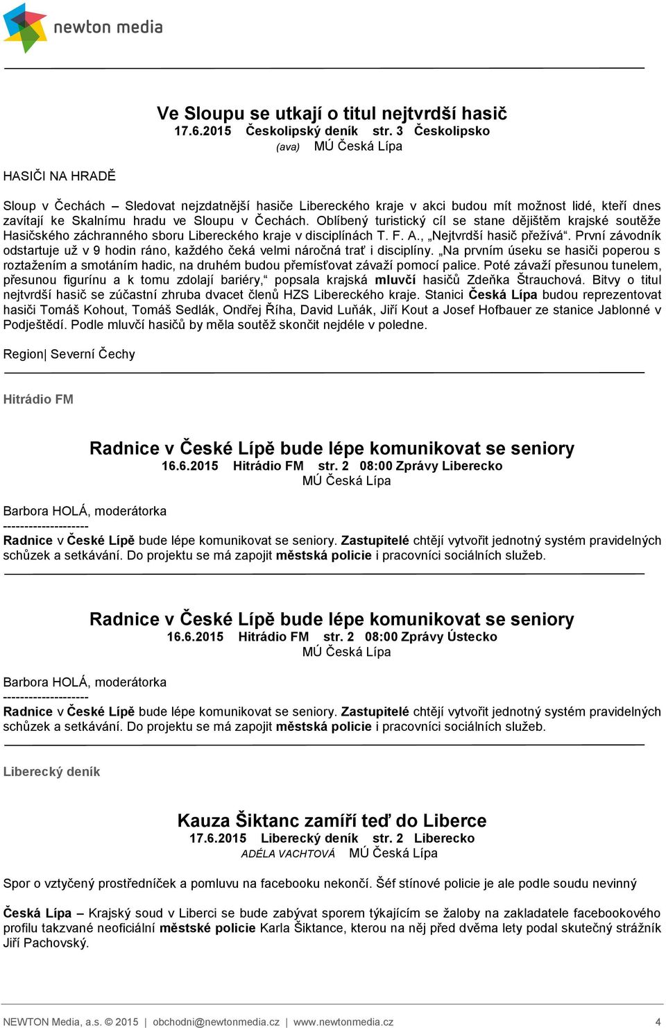 Čechách. Oblíbený turistický cíl se stane dějištěm krajské soutěže Hasičského záchranného sboru Libereckého kraje v disciplínách T. F. A., Nejtvrdší hasič přežívá.