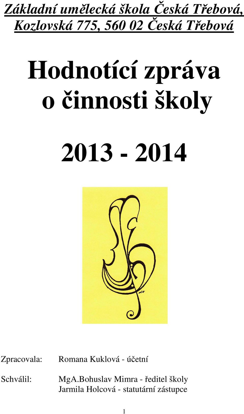 2013-2014 Zpracovala: Schválil: Romana Kuklová - účetní MgA.