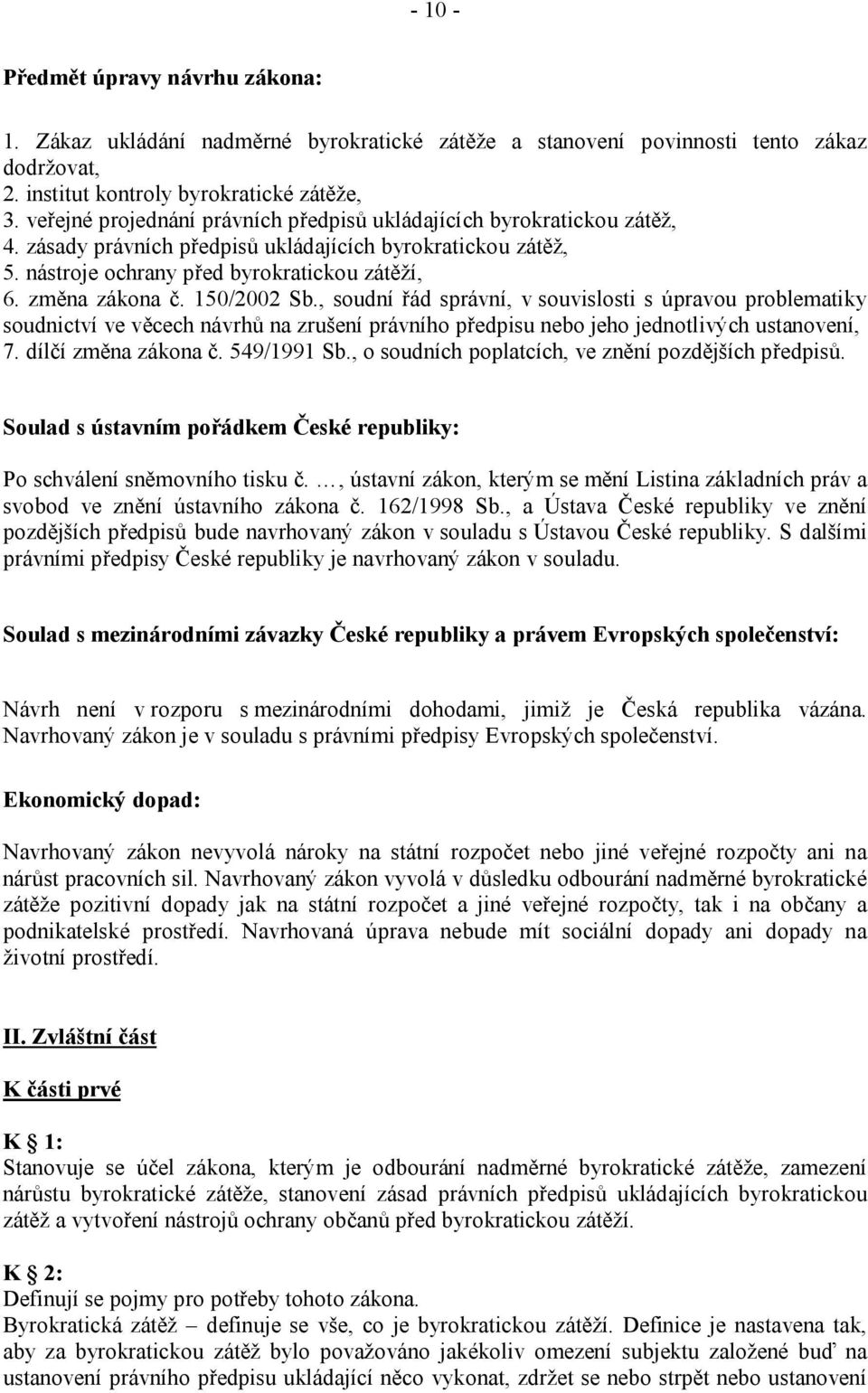 150/2002 Sb., soudní řád správní, v souvislosti s úpravou problematiky soudnictví ve věcech návrhů na zrušení právního předpisu nebo jeho jednotlivých ustanovení, 7. dílčí změna zákona č. 549/1991 Sb.