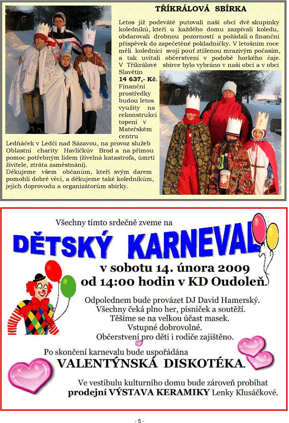 V Tříkrálové sbírce bylo vybráno v naší obci a v obci Slavětín 14 637,- Kč.