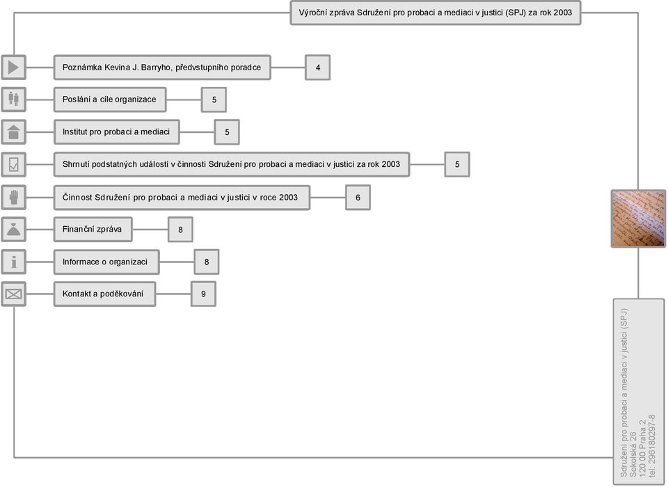 podstatných událostí včinnosti Sdruženípro probaci amediaci vjustici zarok 2003 5 Činnost