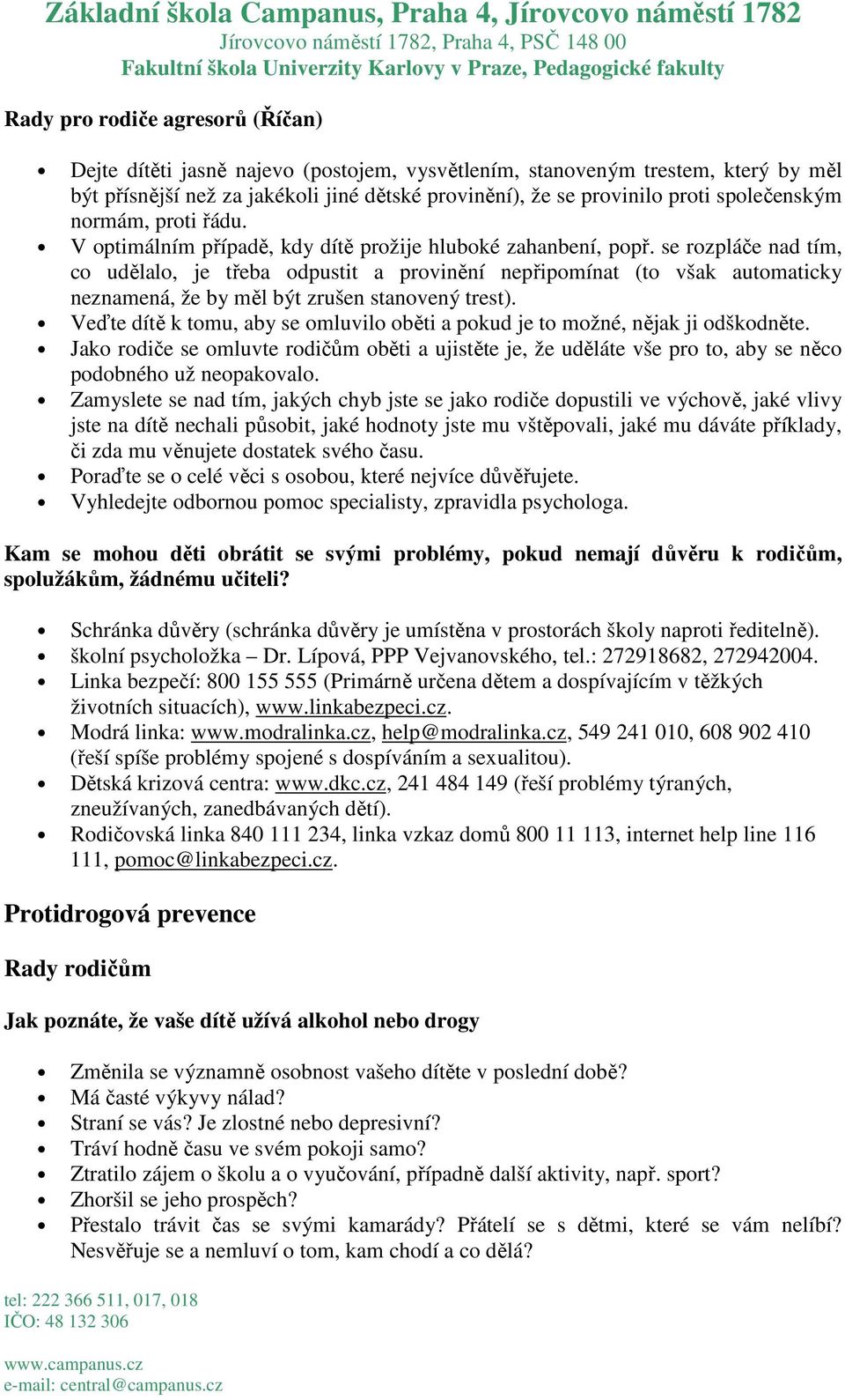 se rozpláče nad tím, co udělalo, je třeba odpustit a provinění nepřipomínat (to však automaticky neznamená, že by měl být zrušen stanovený trest).