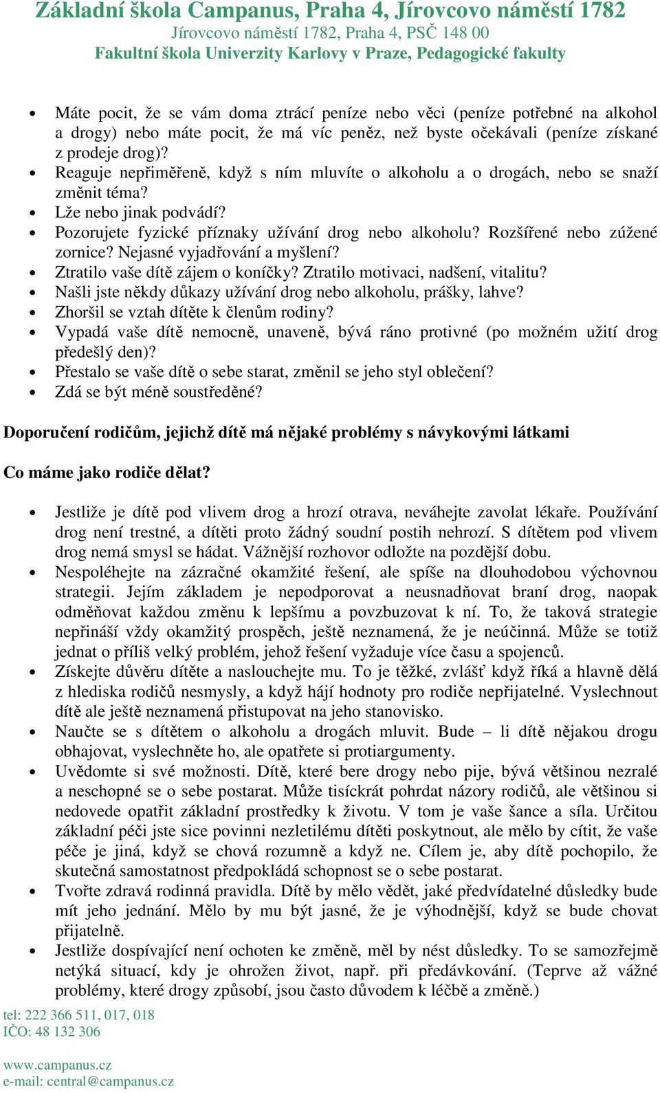 Rozšířené nebo zúžené zornice? Nejasné vyjadřování a myšlení? Ztratilo vaše dítě zájem o koníčky? Ztratilo motivaci, nadšení, vitalitu?