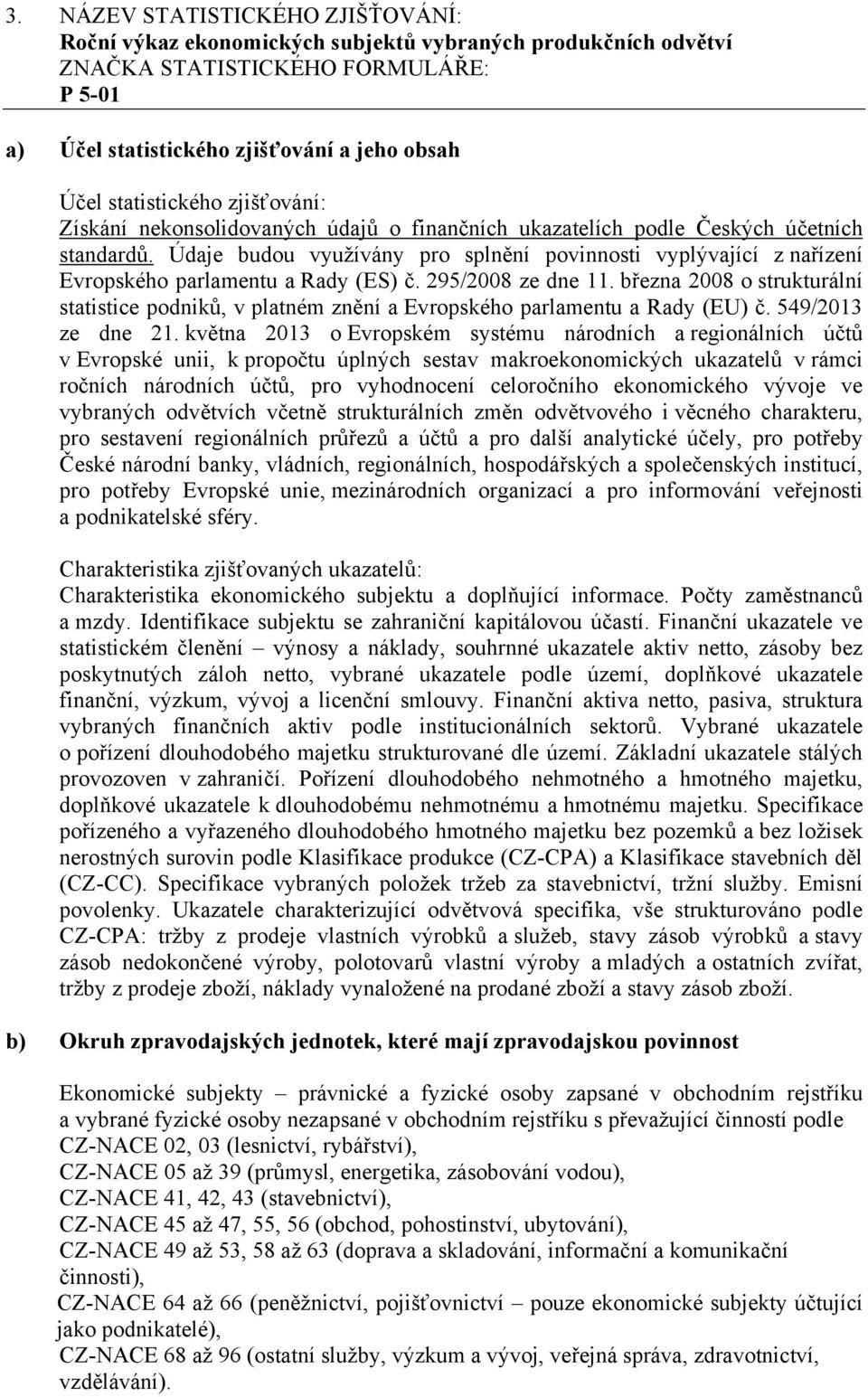 března 2008 o strukturální statistice podniků, v platném znění a Evropského parlamentu a Rady (EU) č. 549/2013 ze dne 21.