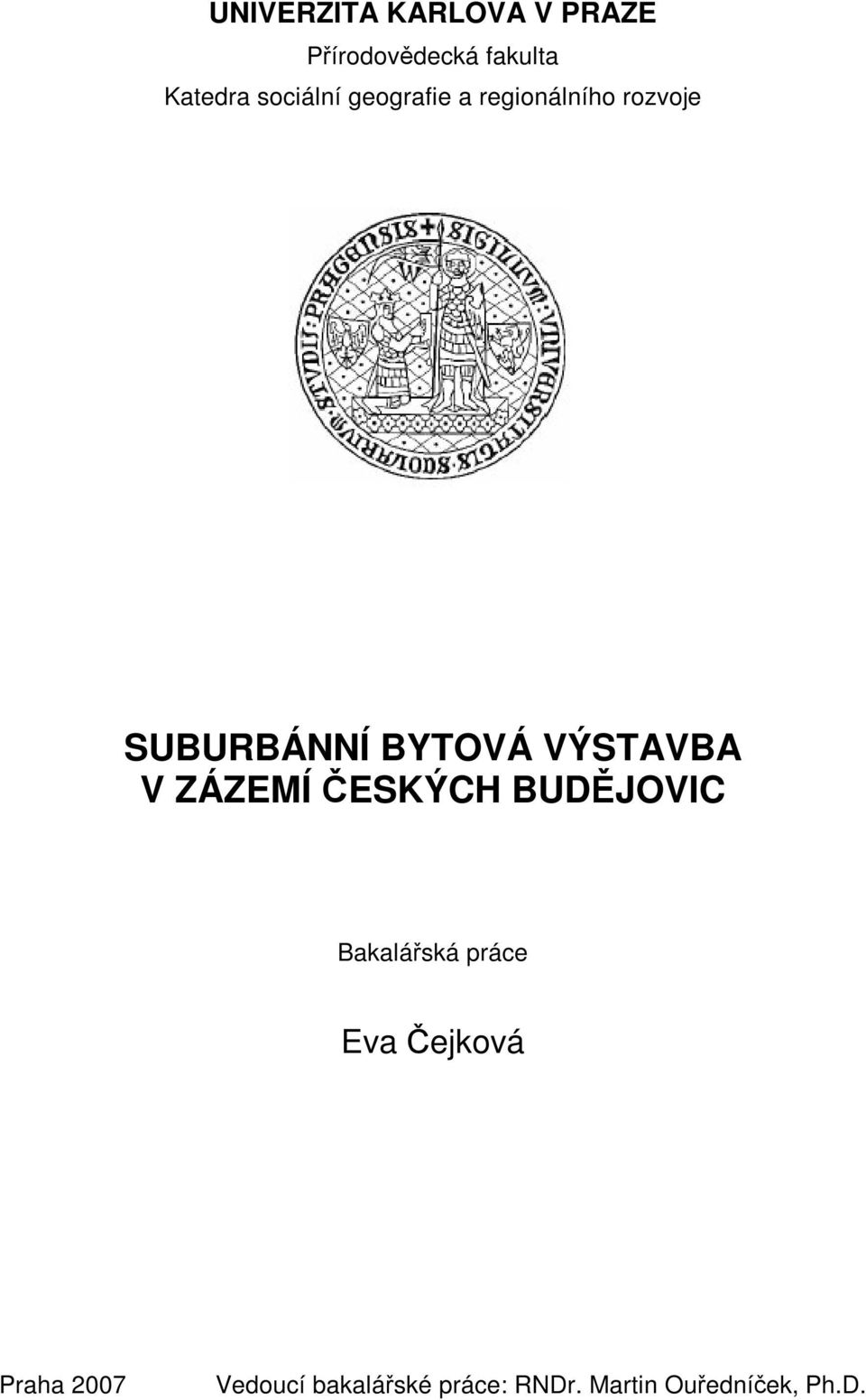 VÝSTAVBA V ZÁZEMÍ ESKÝCH BUDJOVIC Bakaláská práce Eva ejková