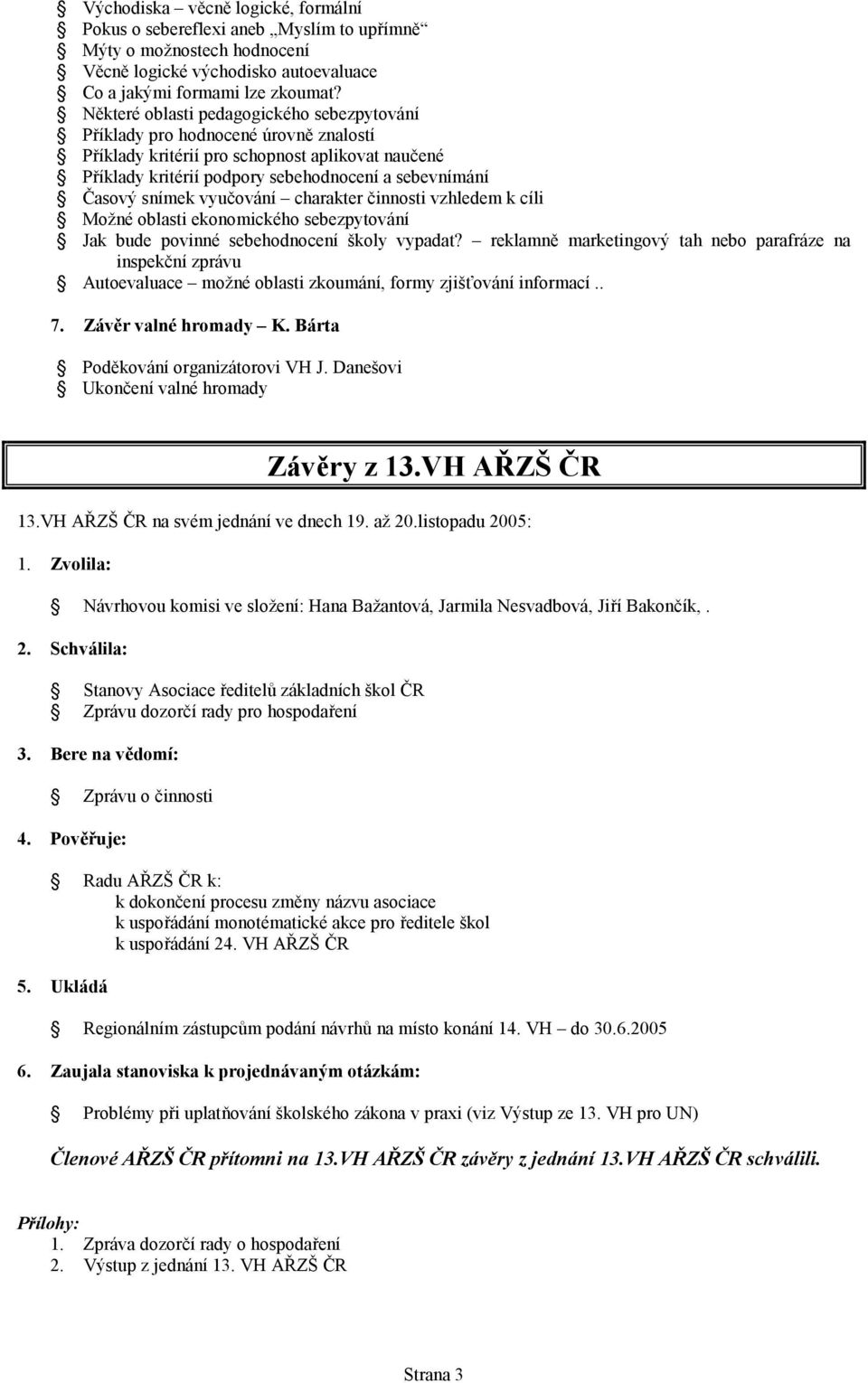 snímek vyučování charakter činnosti vzhledem k cíli Možné oblasti ekonomického sebezpytování Jak bude povinné sebehodnocení školy vypadat?