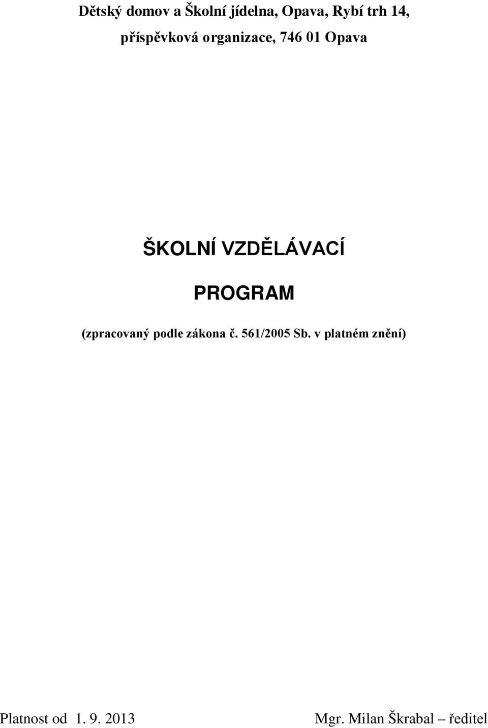 PROGRAM (zpracovaný podle zákona č. 561/2005 Sb.