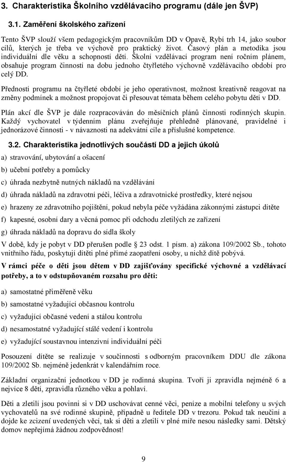 Časový plán a metodika jsou individuální dle věku a schopností dětí.