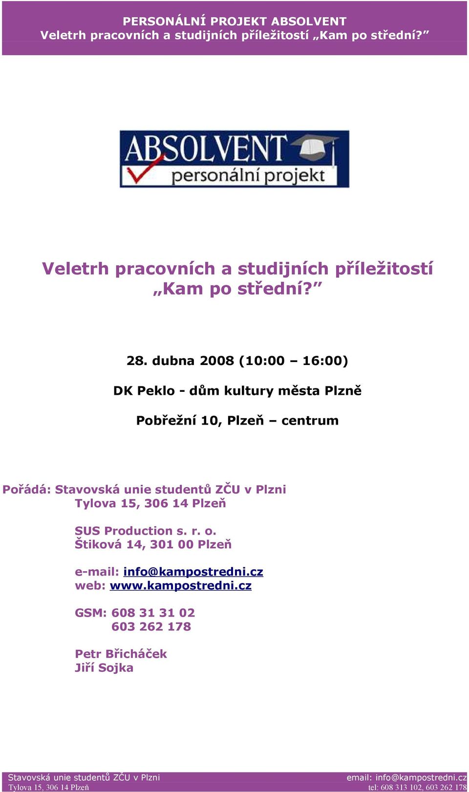 Stavovská unie studentů ZČU v Plzni Tylova 15, 306 14 Plzeň SUS Production s. r. o.