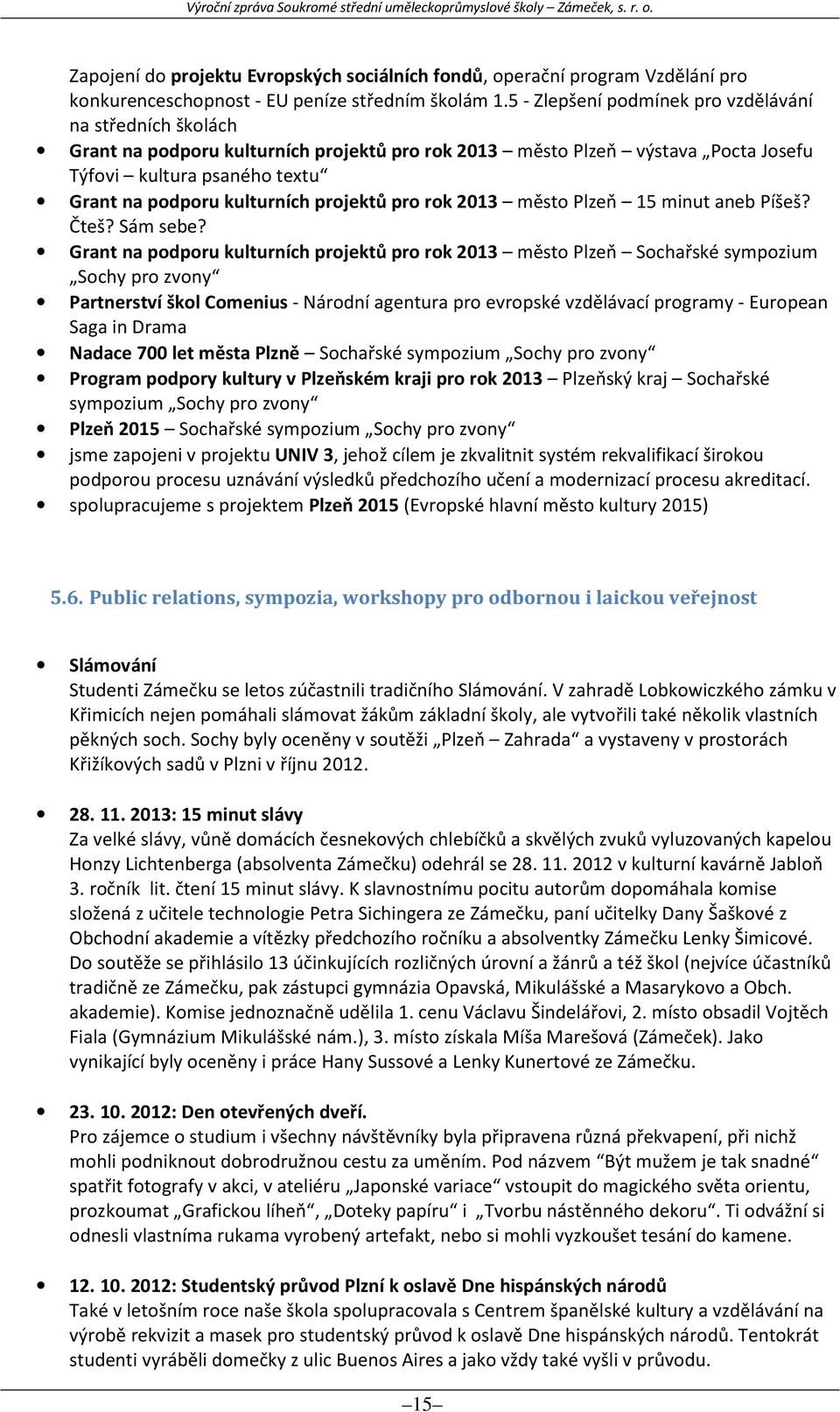 projektů pro rok 2013 město Plzeň 15 minut aneb Píšeš? Čteš? Sám sebe?