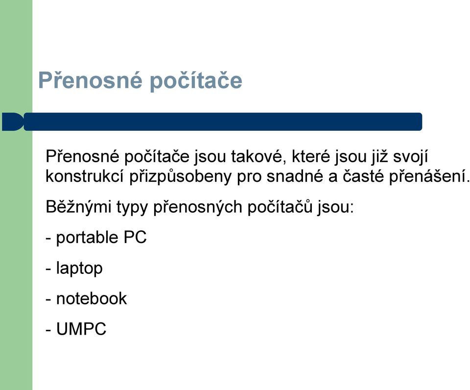 snadné a časté přenášení.