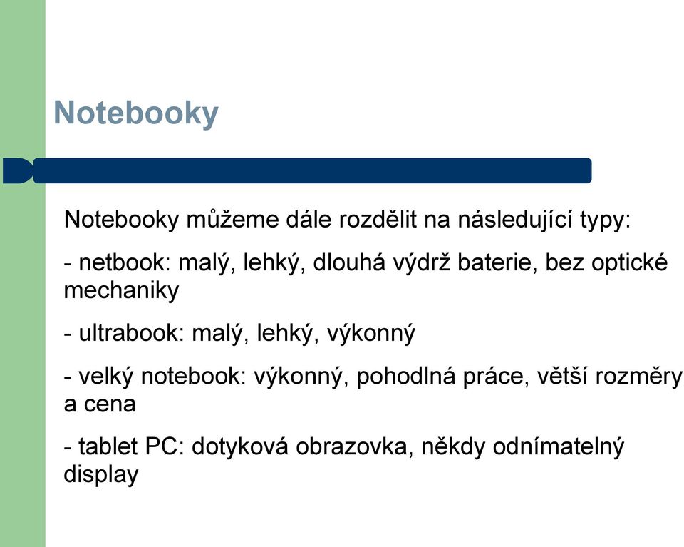 ultrabook: malý, lehký, výkonný - velký notebook: výkonný, pohodlná