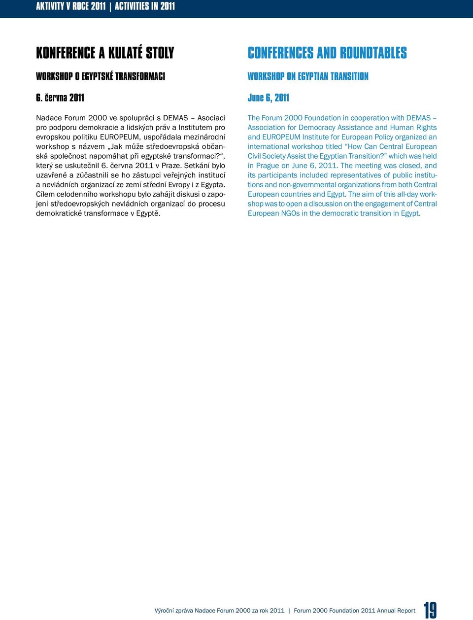 středoevropská občanská společnost napomáhat při egyptské transformaci?, který se uskutečnil 6. června 2011 v Praze.