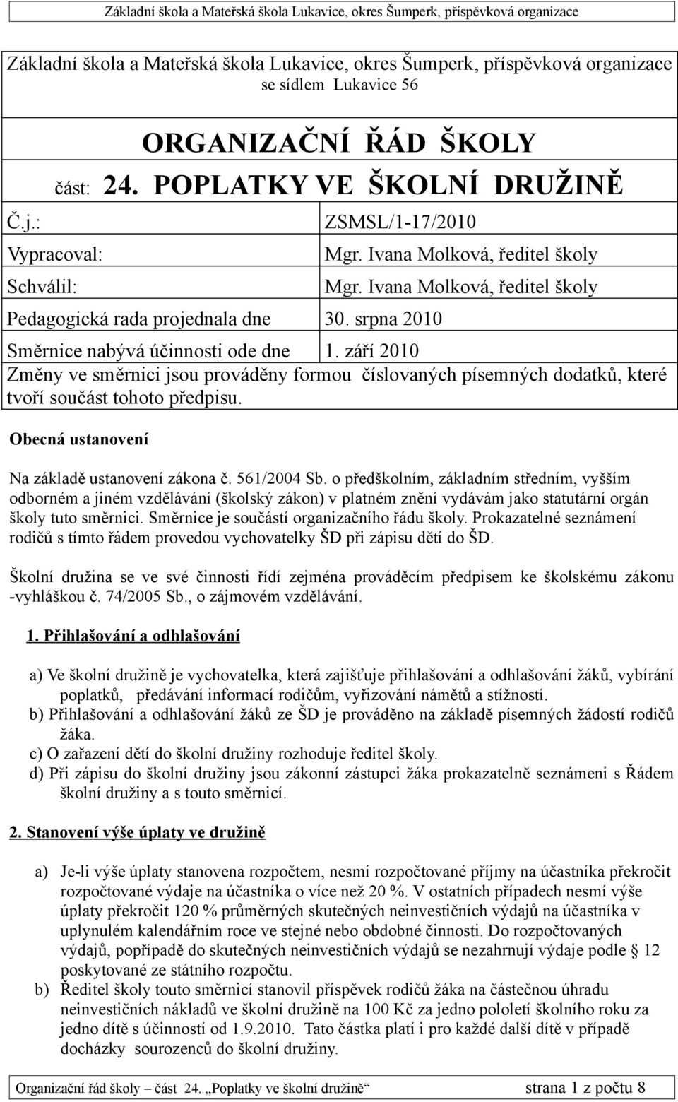 Obecná ustanovení Na základě ustanovení zákona č. 561/2004 Sb.