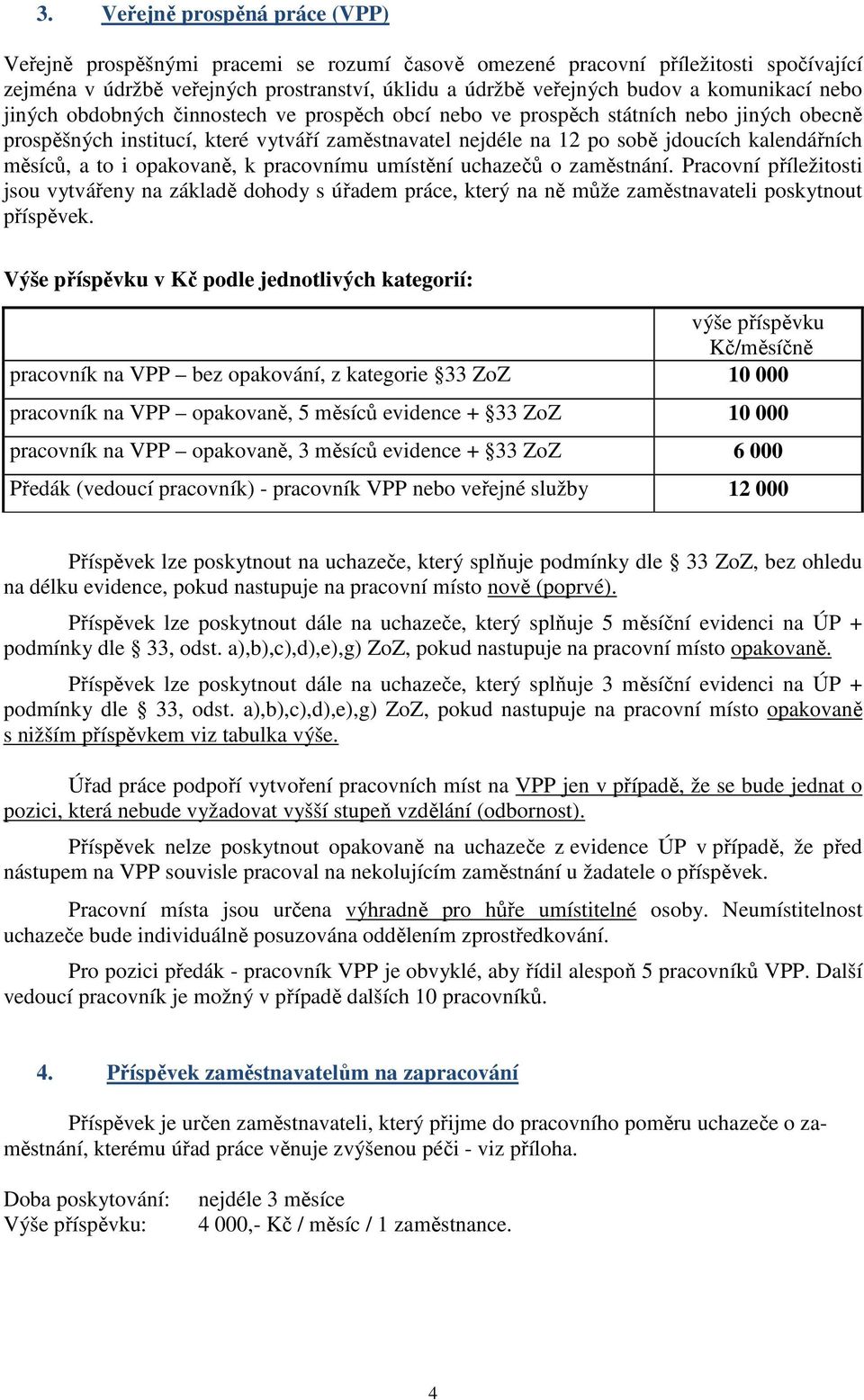 kalendářních měsíců, a to i opakovaně, k pracovnímu umístění uchazečů o zaměstnání.