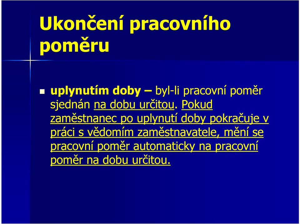 Pokud zaměstnanec po uplynutí doby pokračuje v práci