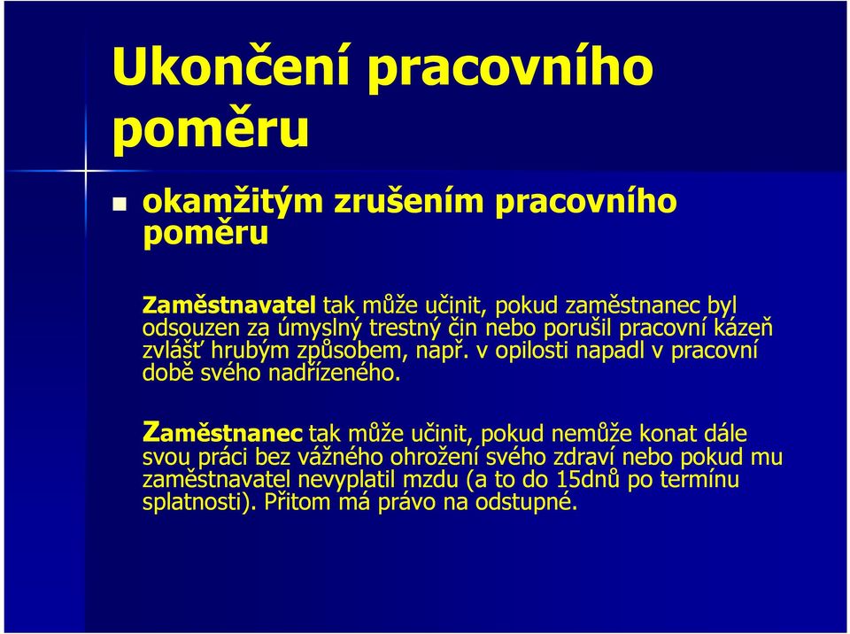 v opilosti napadl v pracovní době svého nadřízeného.