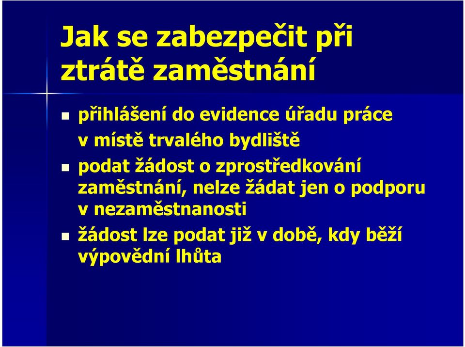 o zprostředkování zaměstnání, nelze žádat jen o podporu v