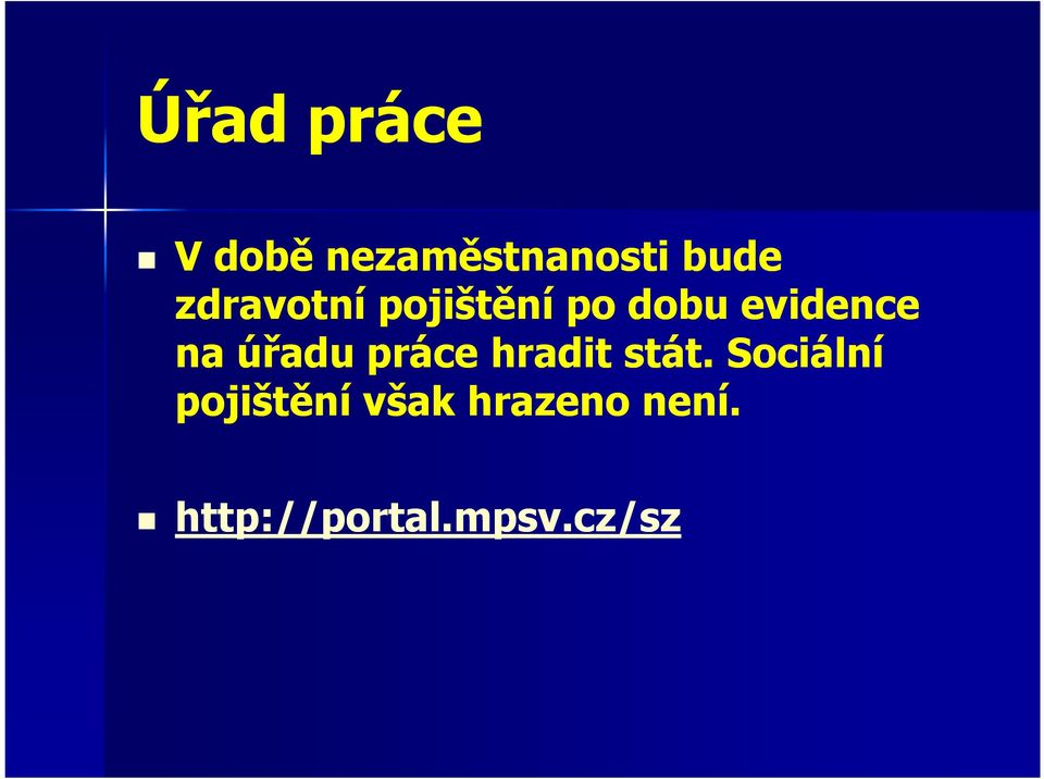 úřadu práce hradit stát.