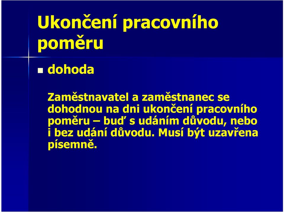 pracovního buď s udáním důvodu, nebo