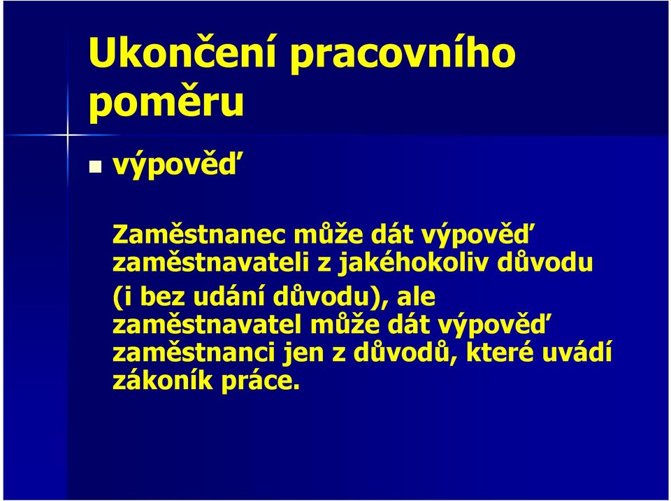 udání důvodu), ale zaměstnavatel může dát