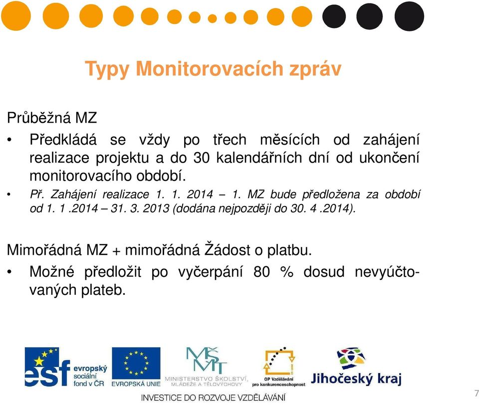 1. 2014 1. MZ bude předložena za období od 1. 1.2014 31. 3. 2013 (dodána nejpozději do 30. 4.2014).