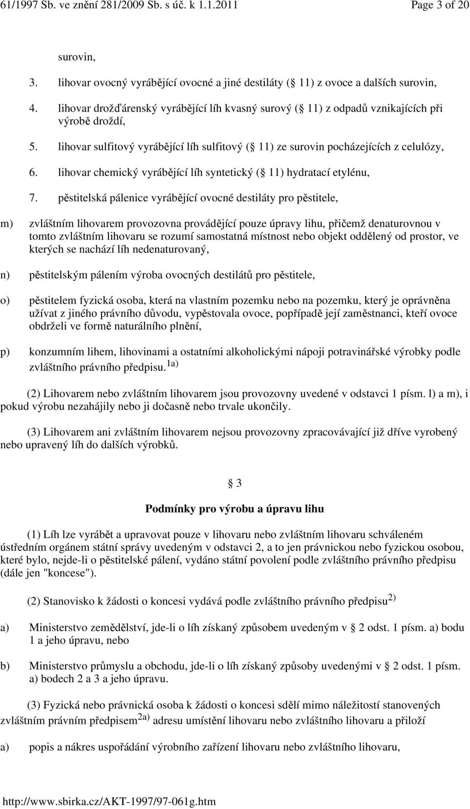 lihovar chemický vyrábějící líh syntetický ( 11) hydratací etylénu, 7.