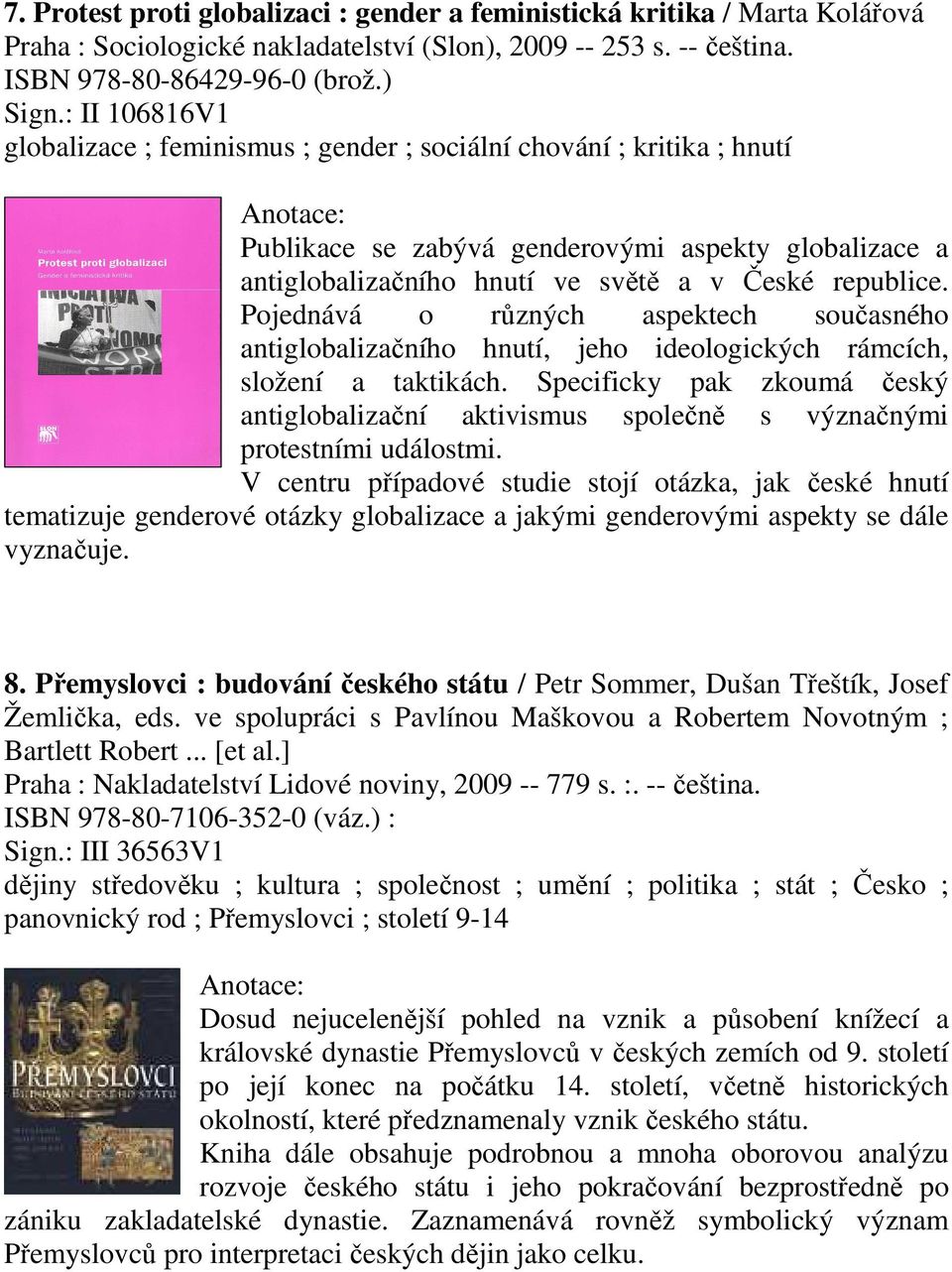 Pojednává o různých aspektech současného antiglobalizačního hnutí, jeho ideologických rámcích, složení a taktikách.