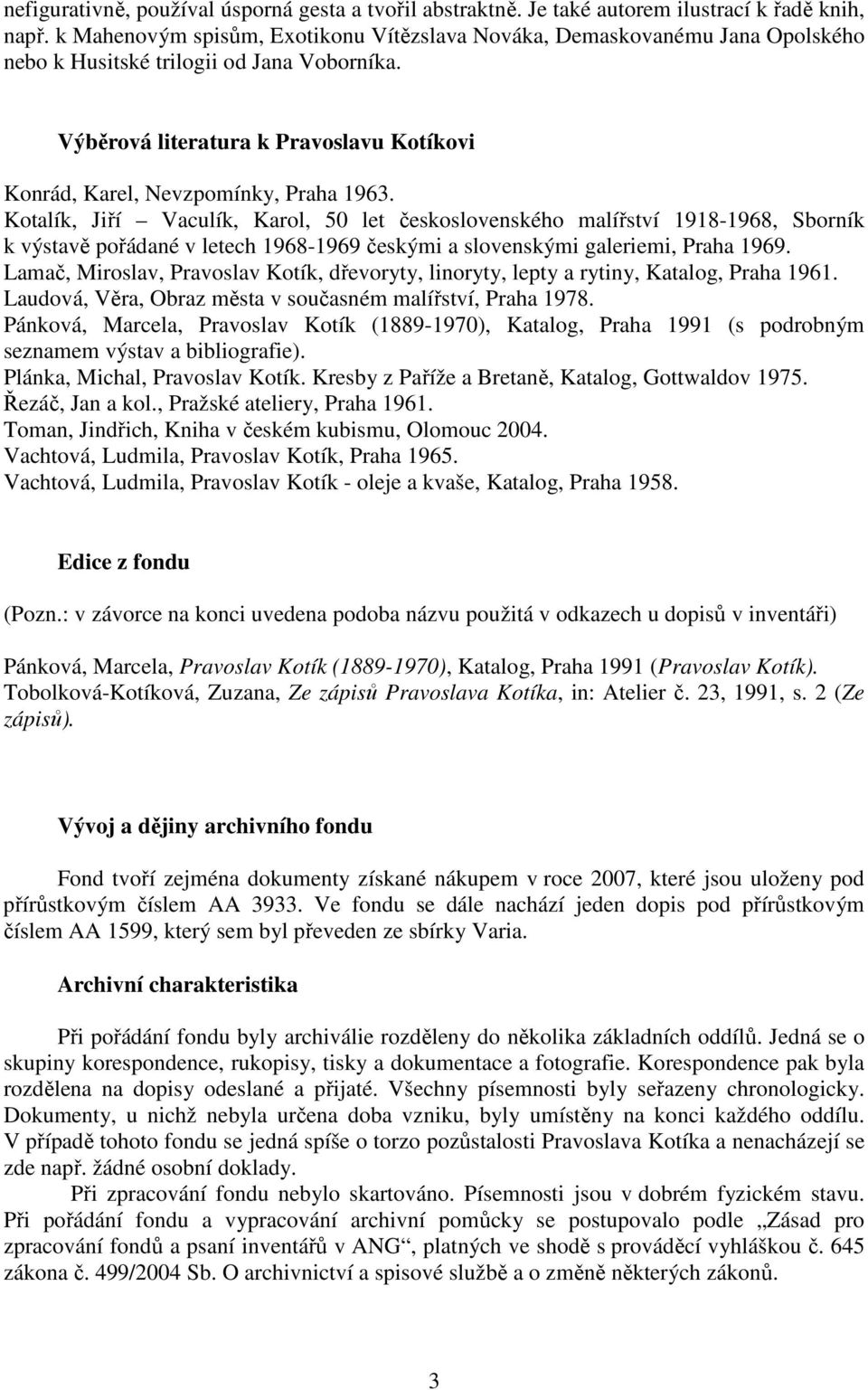 Výběrová literatura k Pravoslavu Kotíkovi Konrád, Karel, Nevzpomínky, Praha 1963.