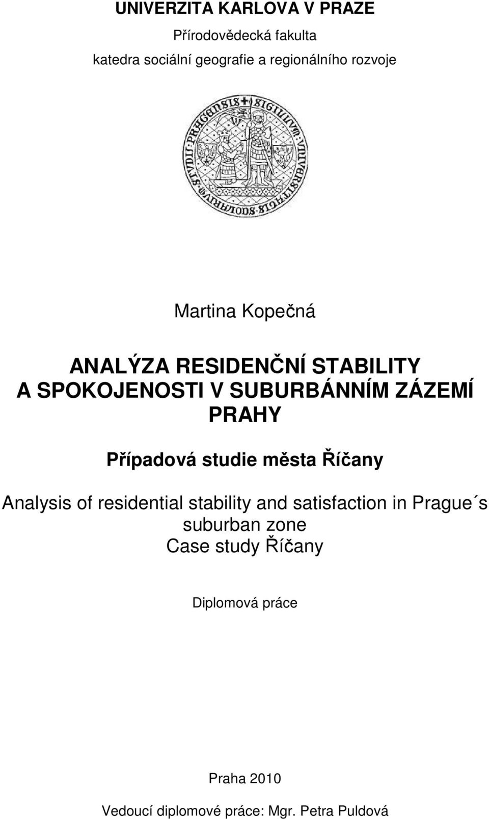 Případová studie města Říčany Analysis of residential stability and satisfaction in Prague s