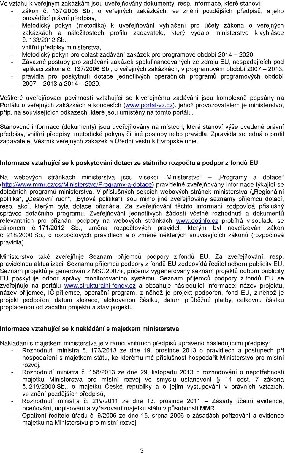 profilu zadavatele, který vydalo ministerstvo k vyhlášce č. 133/2012 Sb.