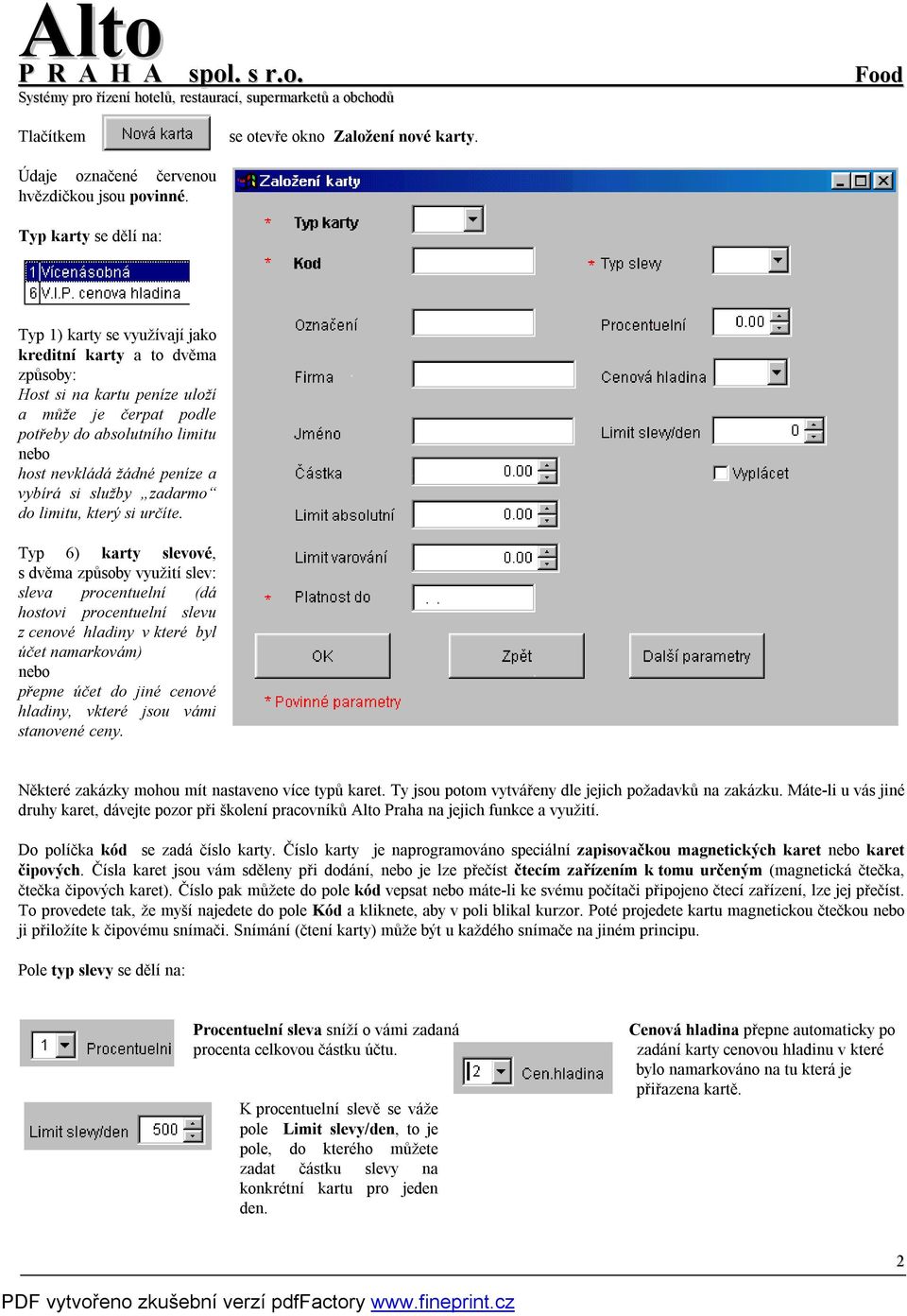 peníze a vybírá si služby zadarmo do limitu, který si určíte.