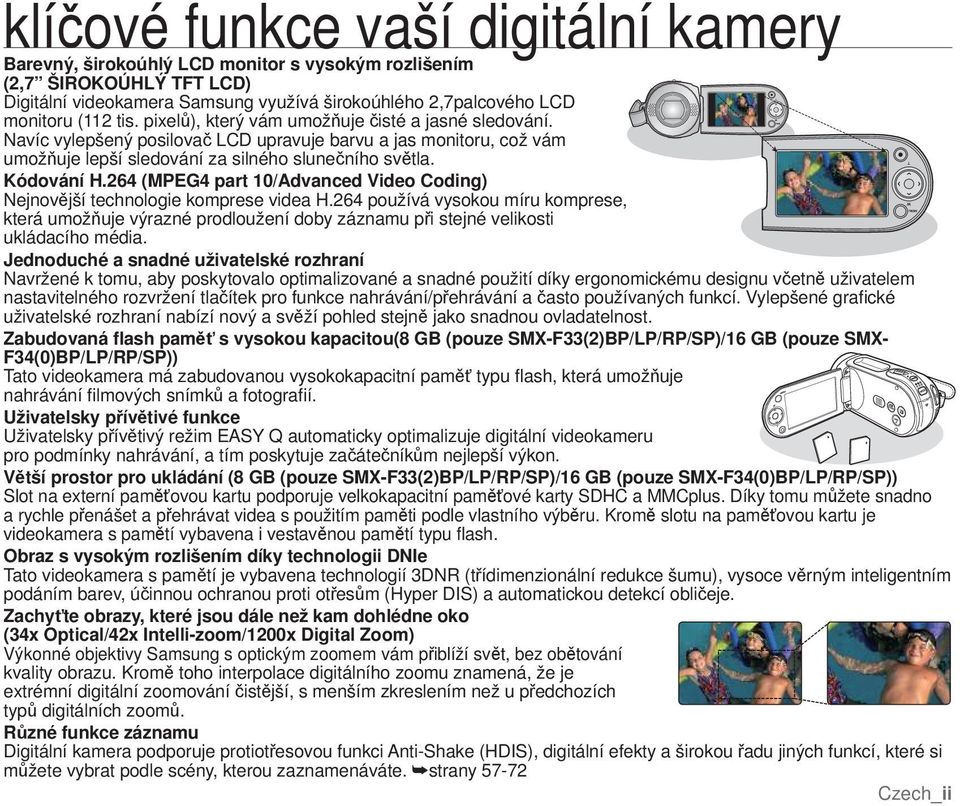 264 (MPEG4 part 10/Advanced Video Coding) Nejnovější technologie komprese videa H.