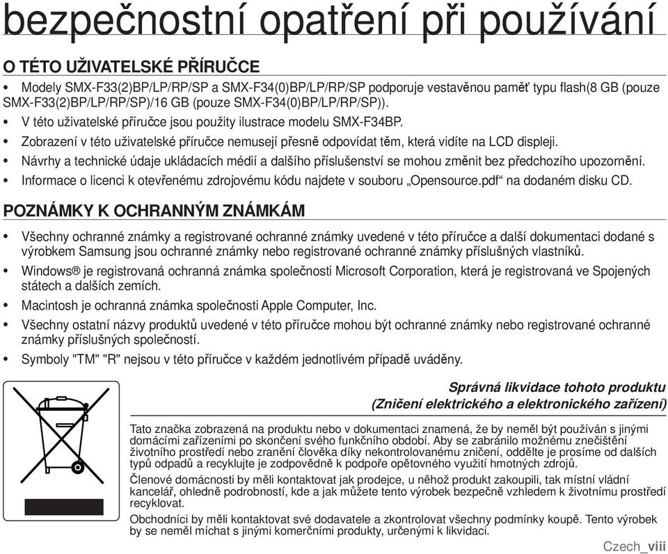 Návrhy a technické údaje ukládacích médií a dalšího příslušenství se mohou změnit bez předchozího upozornění. Informace o licenci k otevřenému zdrojovému kódu najdete v souboru Opensource.