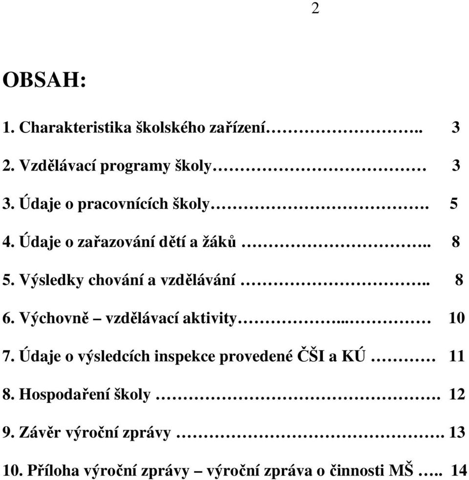 Výsledky chování a vzdělávání.. 8 6. Výchovně vzdělávací aktivity... 10 7.