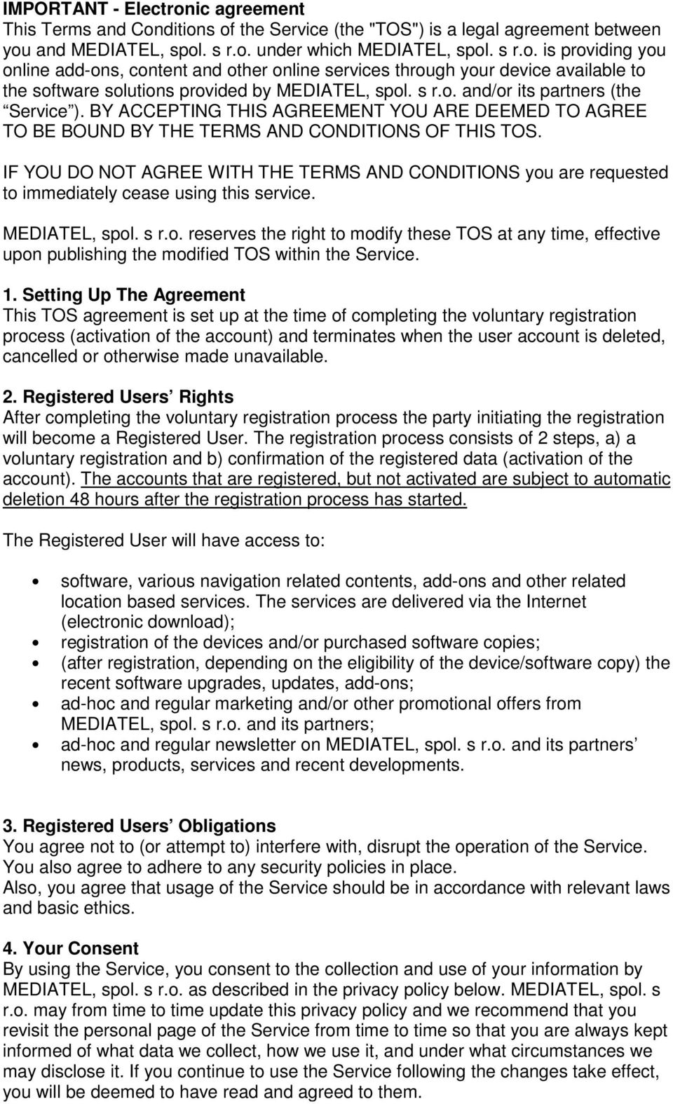 IF YOU DO NOT AGREE WITH THE TERMS AND CONDITIONS you are requested to immediately cease using this service. MEDIATEL, spol. s r.o. reserves the right to modify these TOS at any time, effective upon publishing the modified TOS within the Service.