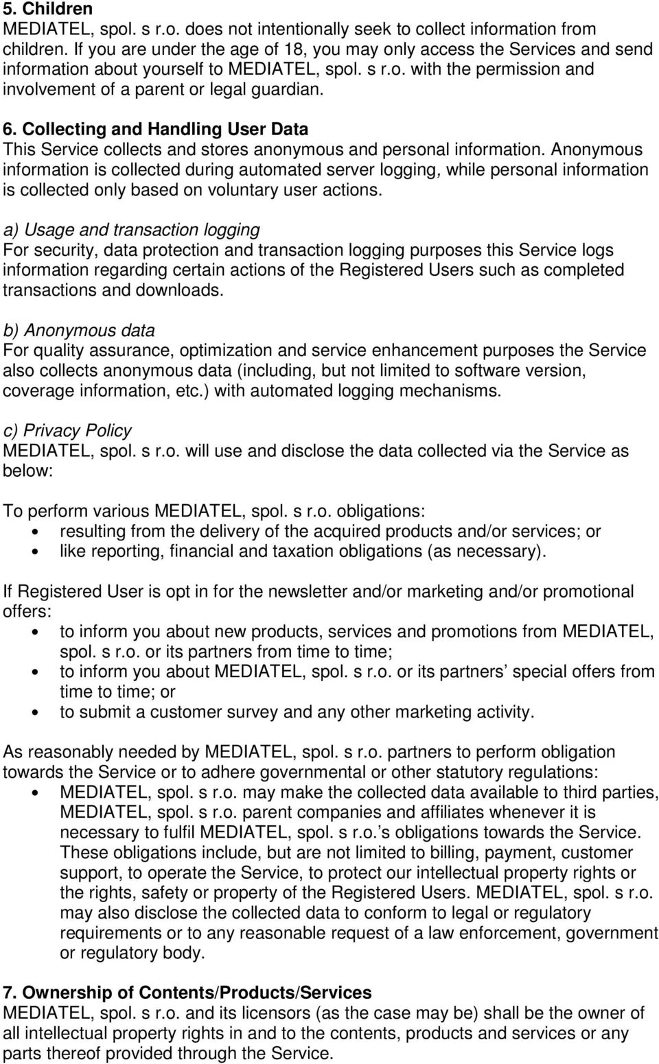 Collecting and Handling User Data This Service collects and stores anonymous and personal information.