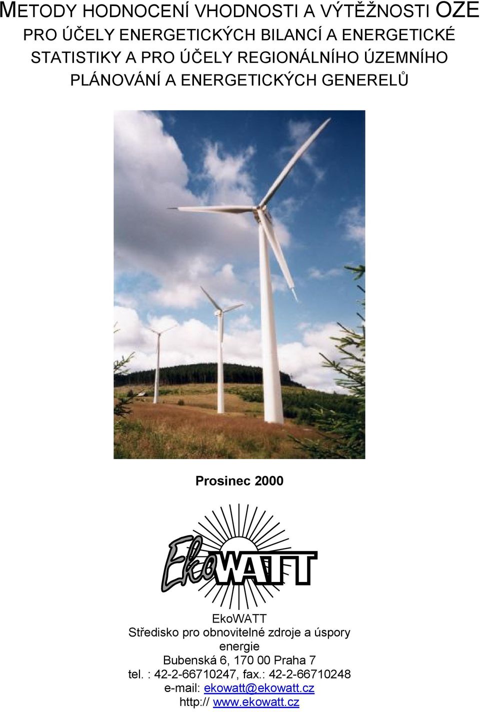 2000 EkoWATT Středisko pro obnovitelné zdroje a úspory energie Bubenská 6, 170 00 Praha 7