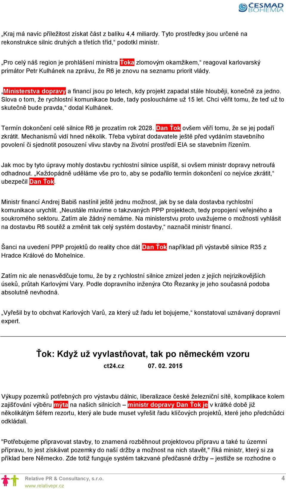 Ministerstva dopravy a financí jsou po letech, kdy projekt zapadal stále hlouběji, konečně za jedno. Slova o tom, že rychlostní komunikace bude, tady posloucháme už 15 let.