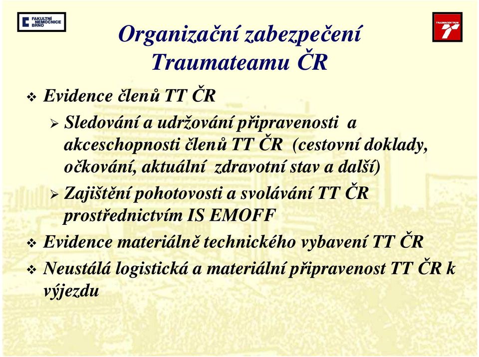 zdravotní stav a další) Zajištění pohotovosti a svolávání TT ČR prostřednictvím IS EMOFF