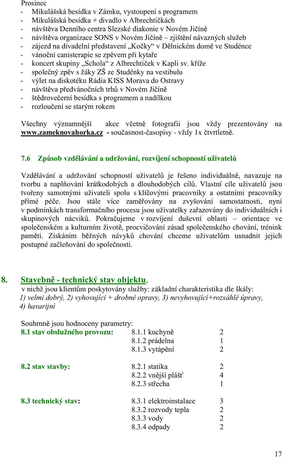 Vlastní cíle uživatel eny samotnými uživateli spolu s klí ního procesu jsou uživatelky za enském a kulturním