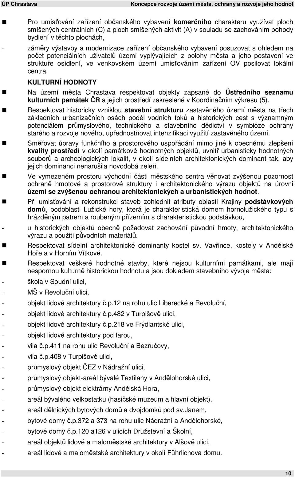 města a jeho postavení ve struktuře osídlení, ve venkovském území umisťováním zařízení OV posilovat lokální centra.